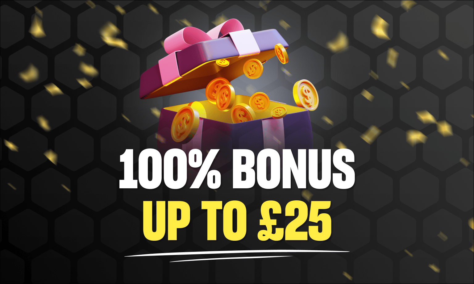 100% Deposit Match up to 25. Image shows a gift opening to reveal coins