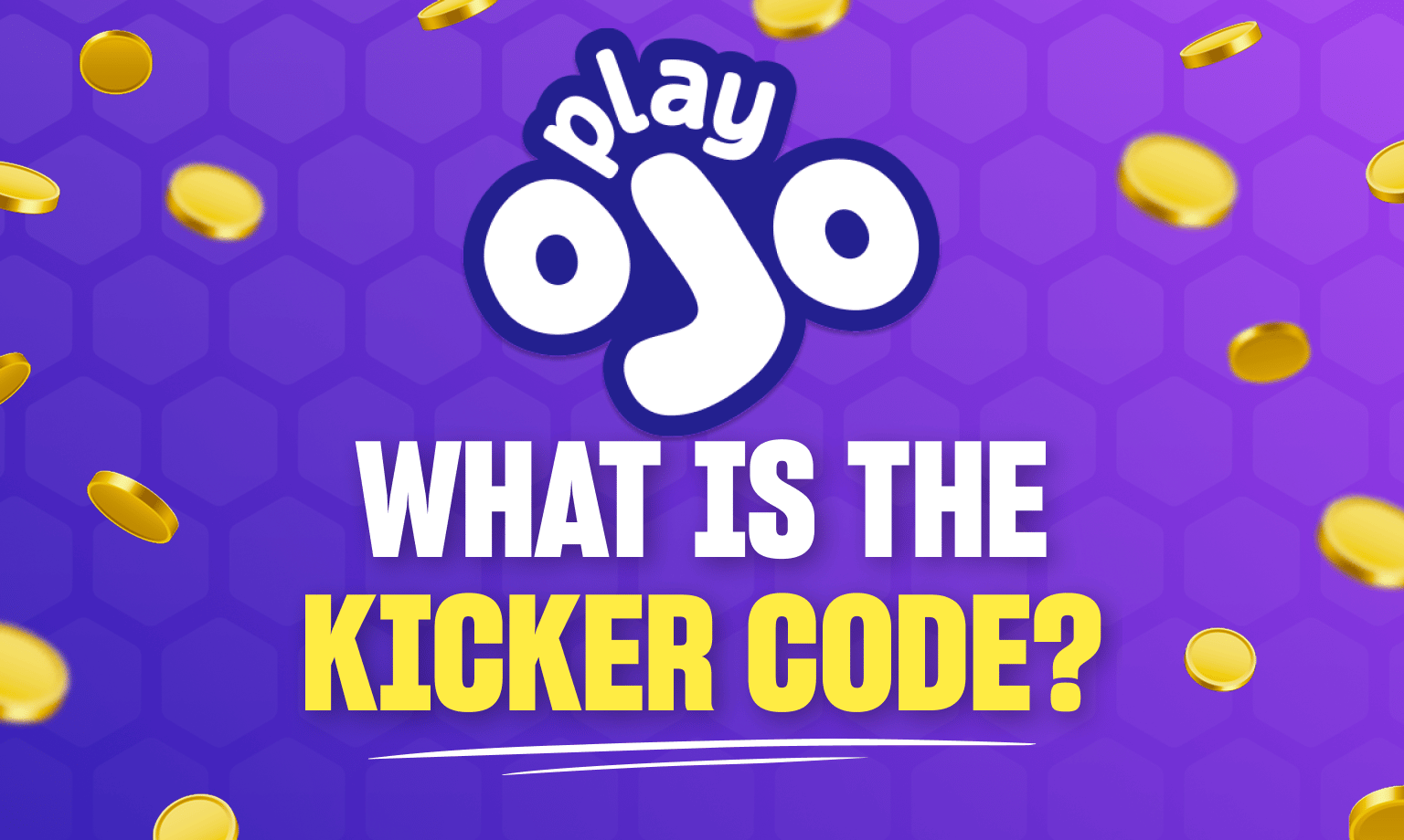 Play OJO Kicker Code