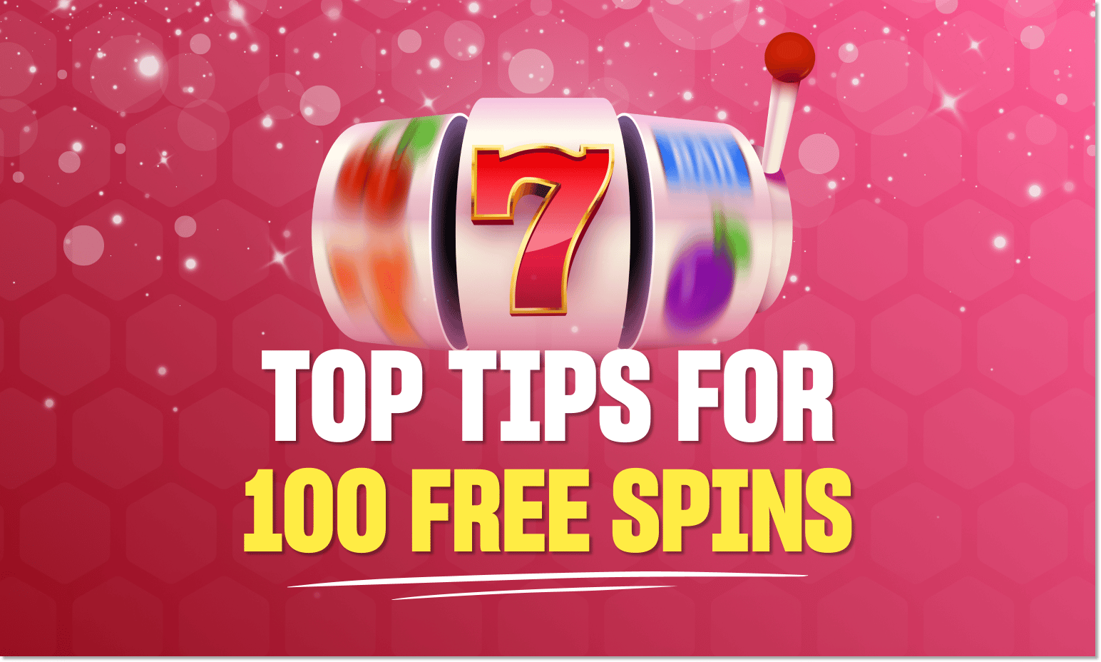 Tips for 100 Free Spins