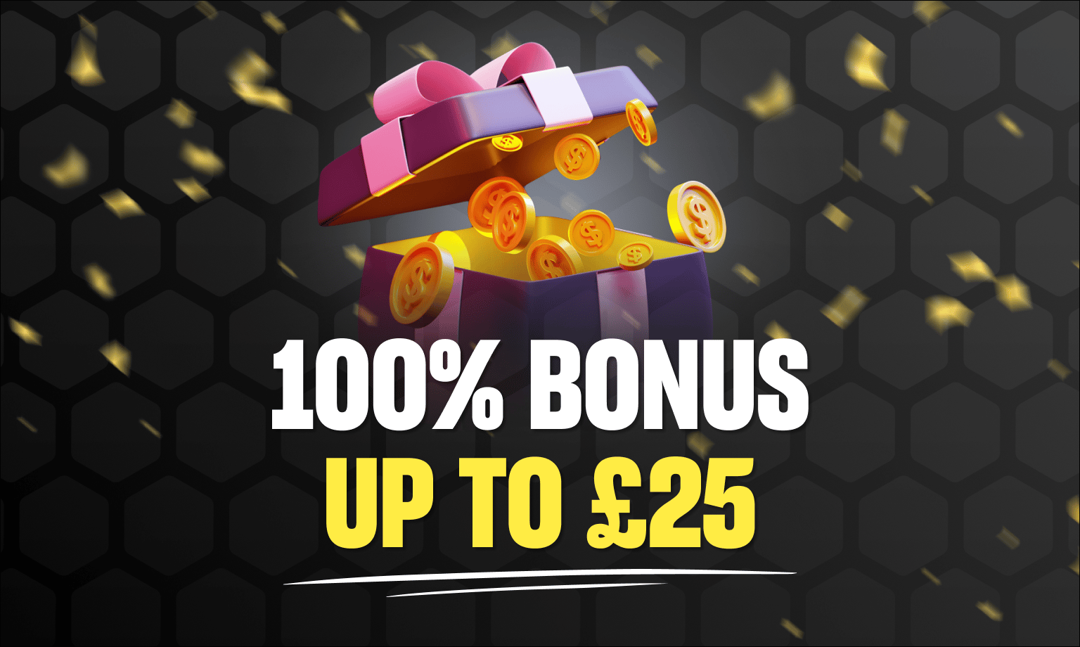100% Deposit Match up to 25. Image shows a gift opening to reveal coins