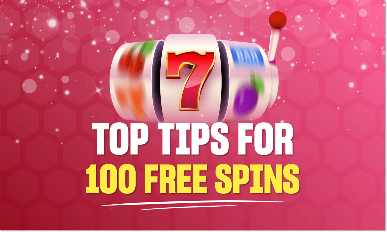Tips for 100 Free Spins