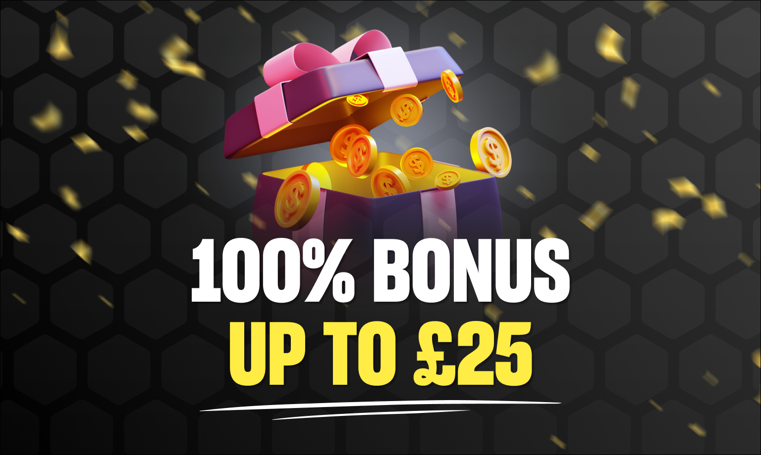 100% Deposit Match up to 25. Image shows a gift opening to reveal coins